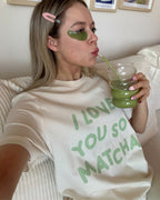 T-Shirt 💚 I Love You So Matcha