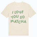T-Shirt 💚 I Love You So Matcha