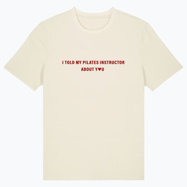 T-Shirt I Told My Pilates Instructor About You