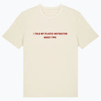 T-Shirt I Told My Pilates Instructor About You