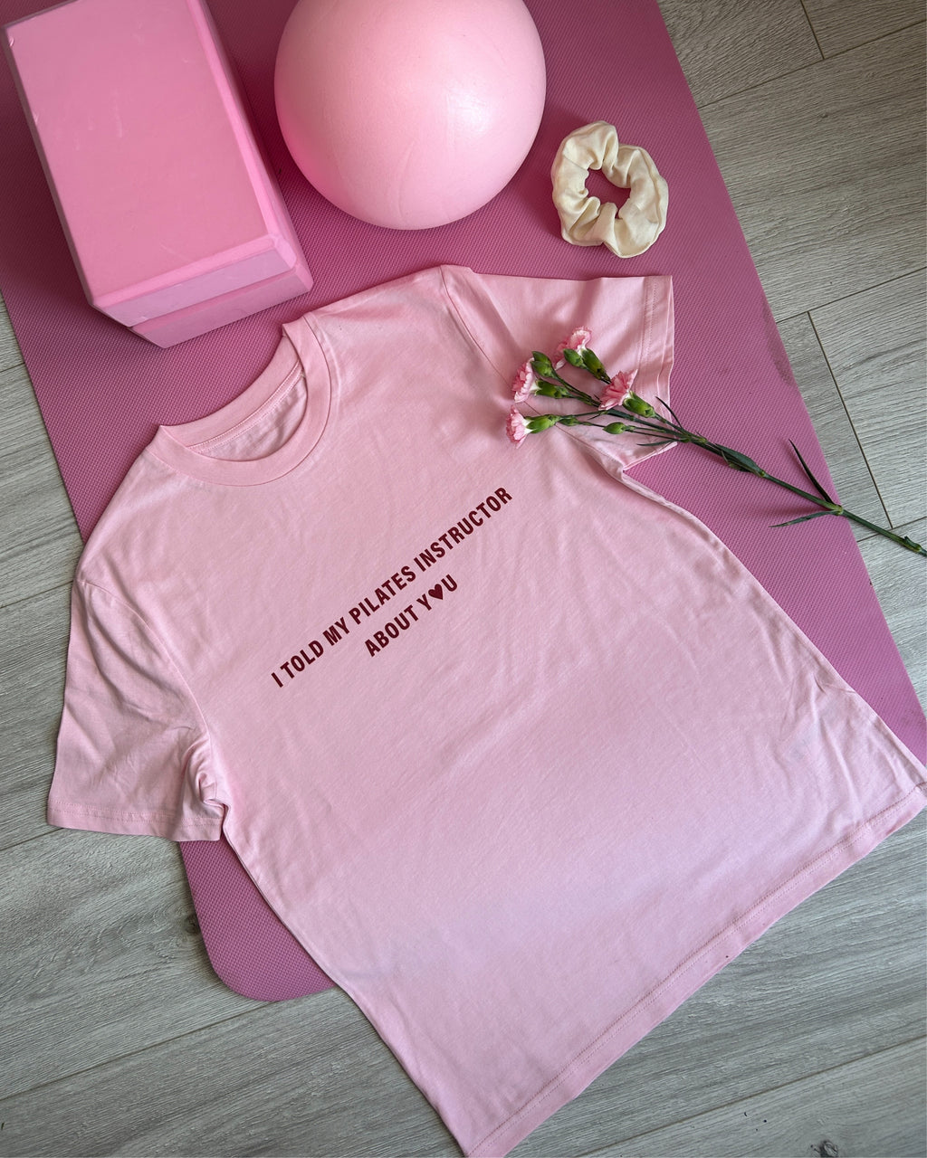 T-Shirt I Told My Pilates Instructor About You