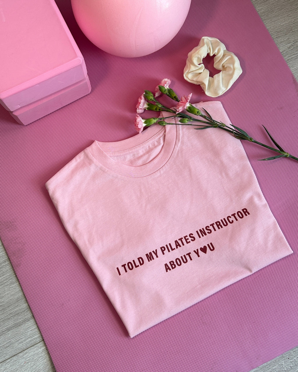 T-Shirt I Told My Pilates Instructor About You