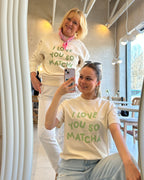 T-Shirt 💚 I Love You So Matcha