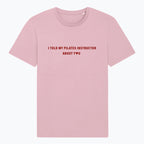 T-Shirt I Told My Pilates Instructor About You