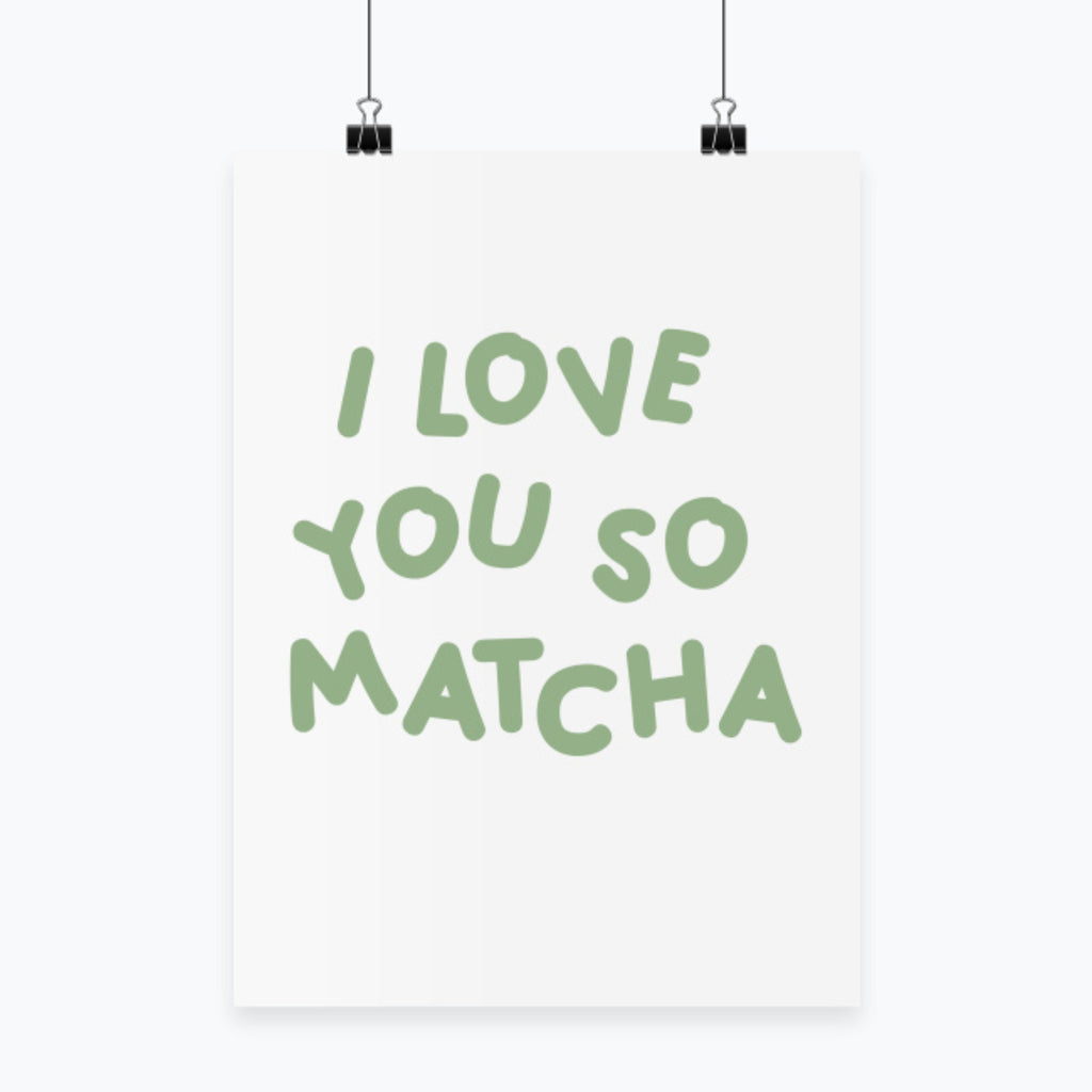 Plakat I Love You So Matcha 💚🍵