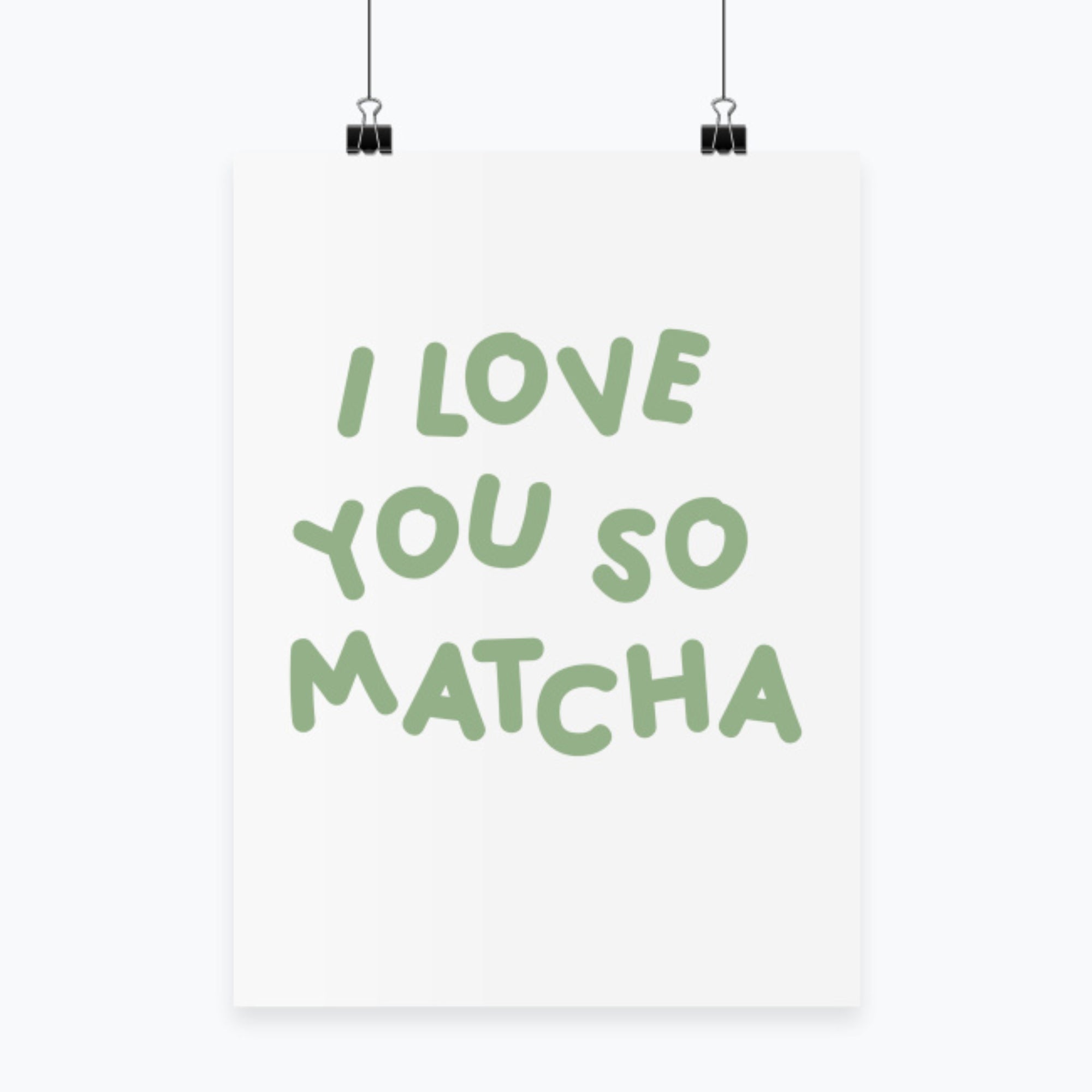 Plakat I Love You So Matcha 💚🍵