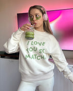 Pullover I Love You So Matcha💚