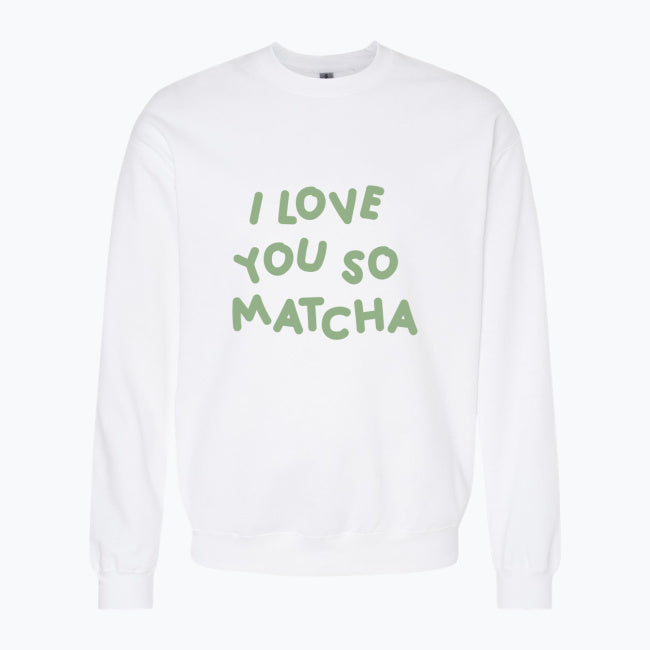 Pullover I Love You So Matcha💚