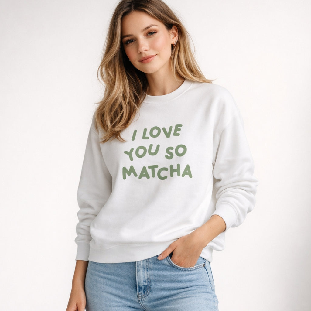 Pullover I Love You So Matcha💚