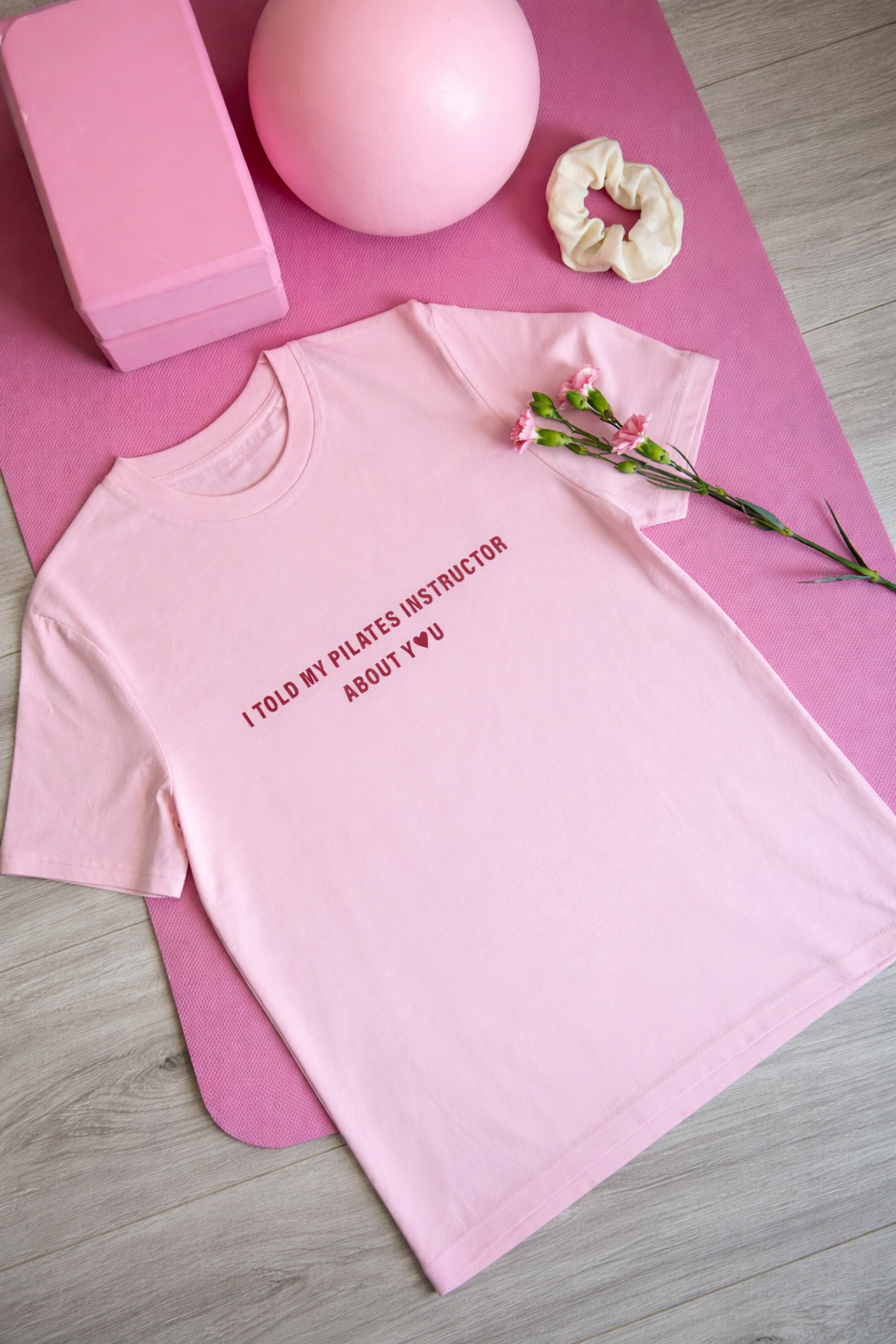 T-Shirt I Told My Pilates Instructor About You💗