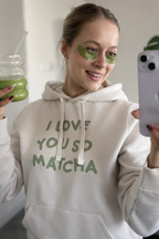 Hoodie I Love You So Matcha💚