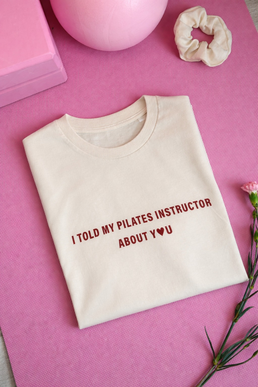 T-Shirt I Told My Pilates Instructor About You 🧘‍♀️