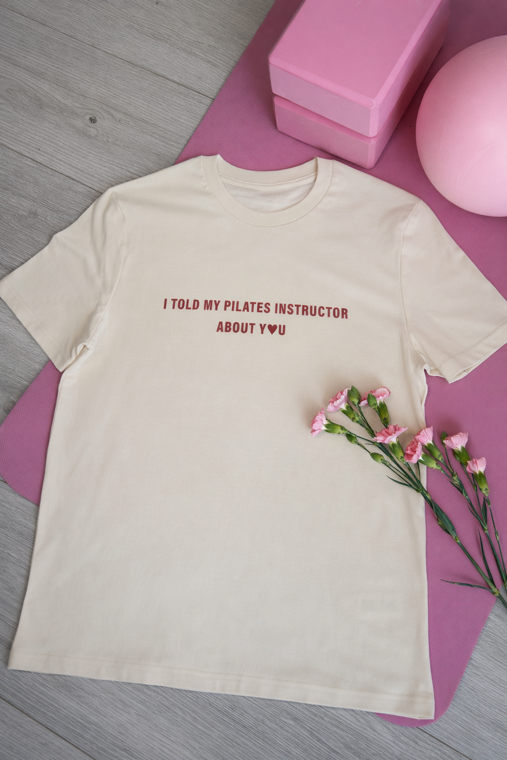 T-Shirt I Told My Pilates Instructor About You 🧘‍♀️